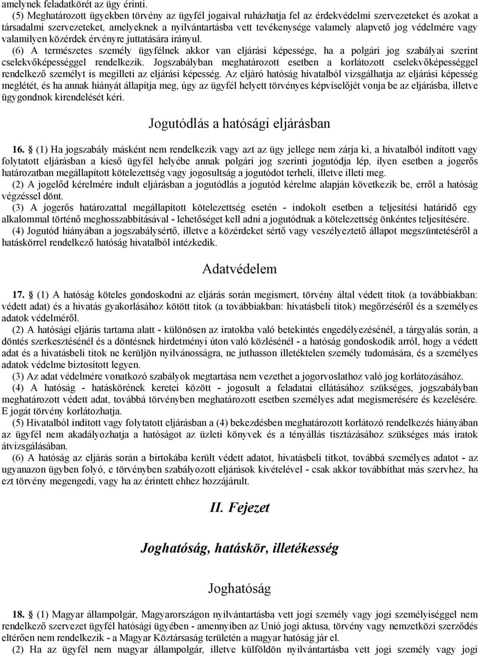 alapvető jog védelmére vagy valamilyen közérdek érvényre juttatására irányul.