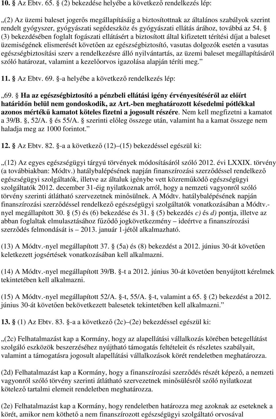 gyógyászati ellátás árához, továbbá az 54.