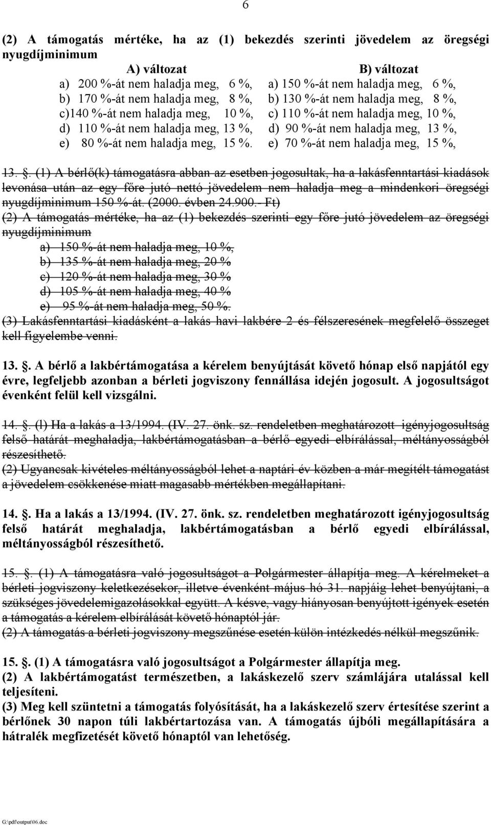 %-át nem haladja meg, 15 %. e) 70 %-át nem haladja meg, 15 %, 13.