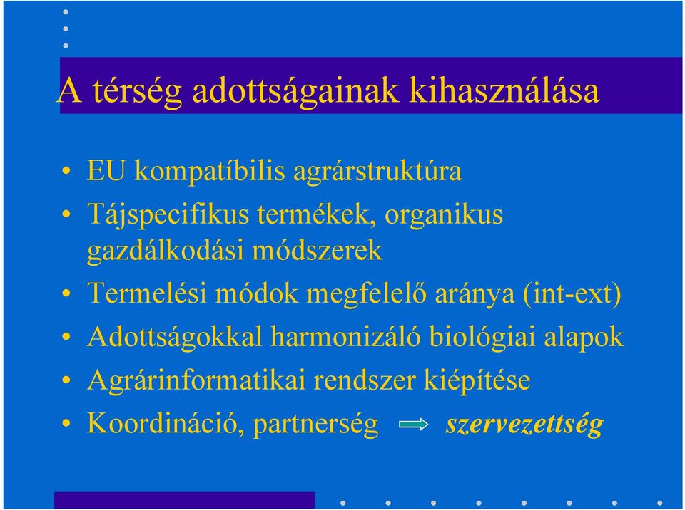 módok megfelelő aránya (int-ext) Adottságokkal harmonizáló biológiai