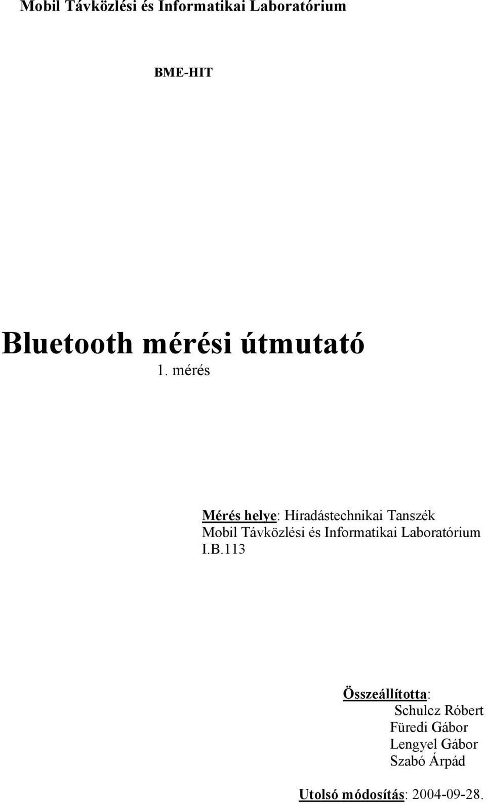 mérés Mérés helye: Híradástechnikai Tanszék Mobil Távközlési és