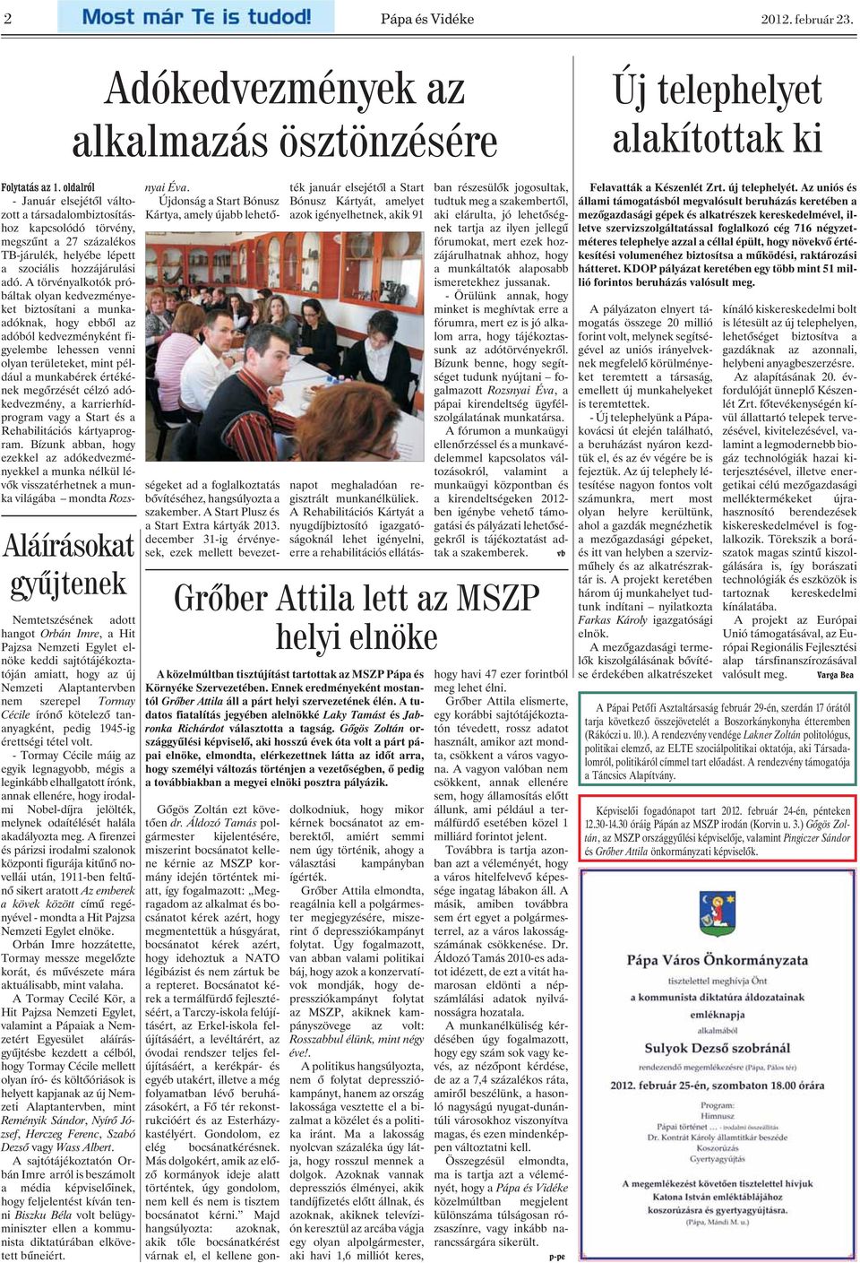 amiatt, hogy az új Nemzeti Alaptantervben nem szerepel Tormay Cécile írónõ kötelezõ tananyagként, pedig 1945-ig érettségi tétel volt.