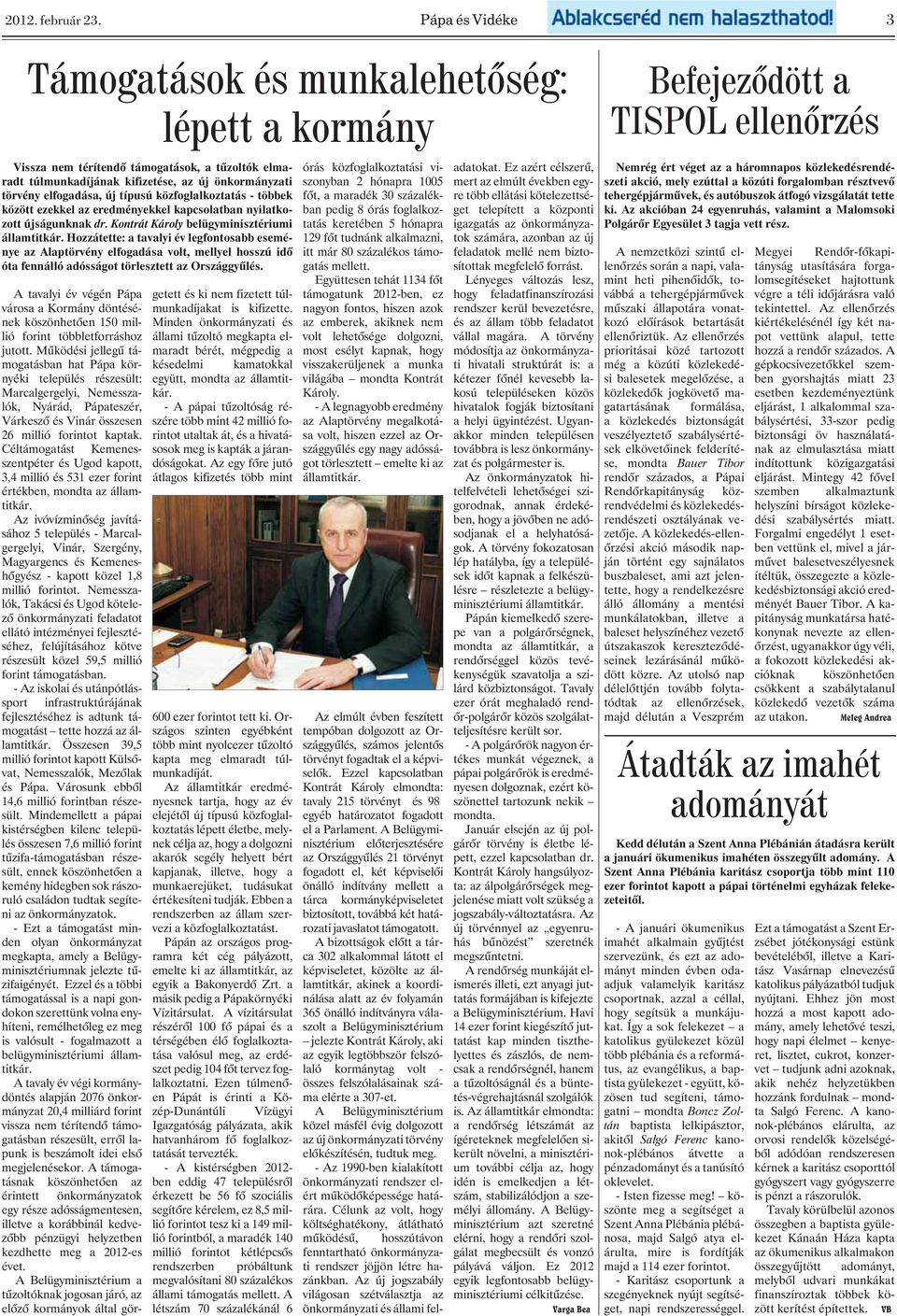 közfoglalkoztatás - többek között ezekkel az eredményekkel kapcsolatban nyilatkozott újságunknak dr. Kontrát Károly belügyminisztériumi államtitkár.