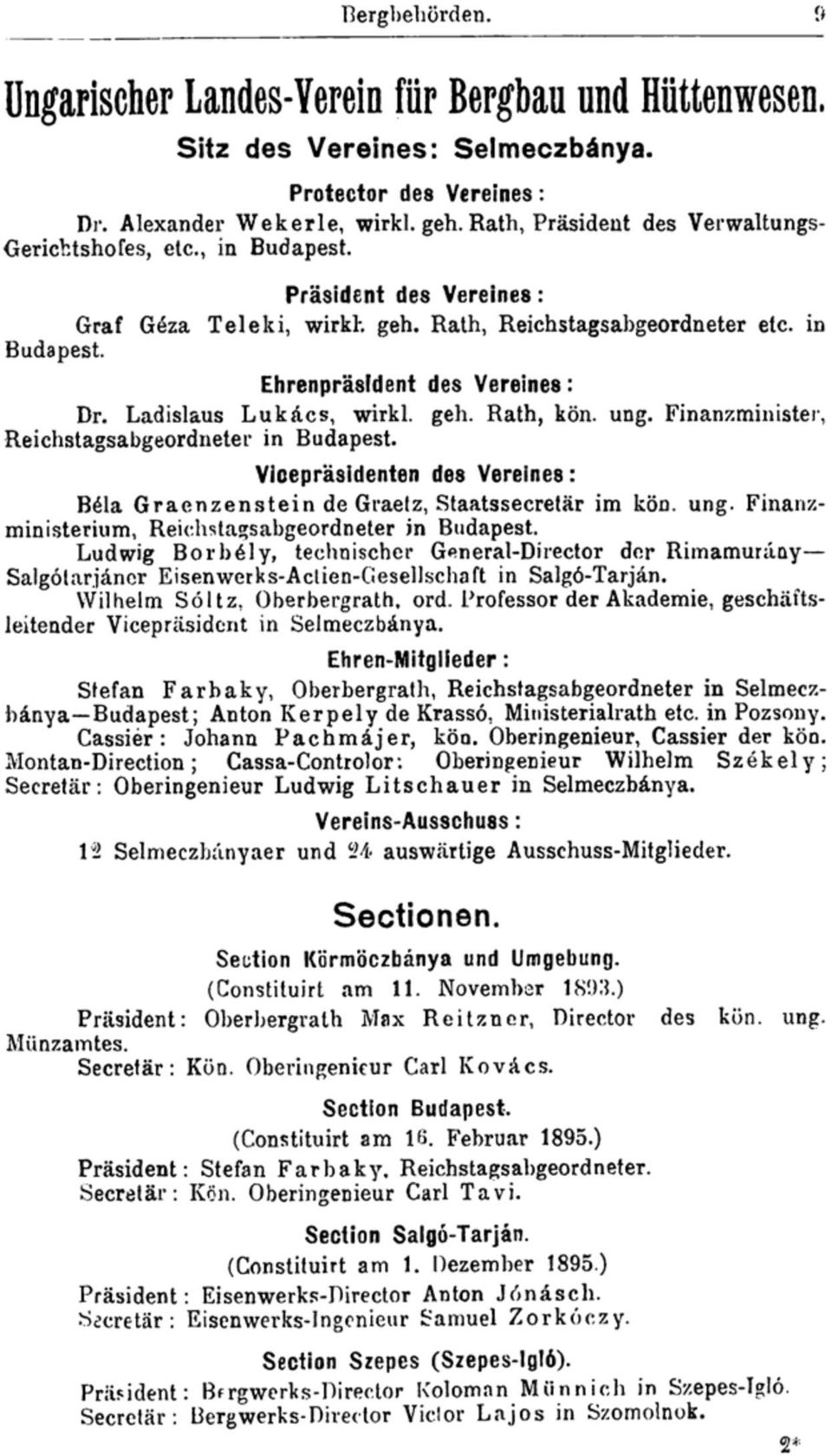 Ladislaus Lukács, wirkl. geh. Rath, kön. ung. Finanzminister, Reichstagsabgeordneter in Budapest. Vioepräsidenten des Vereines: Béla Graenzenstein de Graetz, Staatssecretär im kön. ung. Finanzministerium, Reichstagsabgeordneter m Budapest.