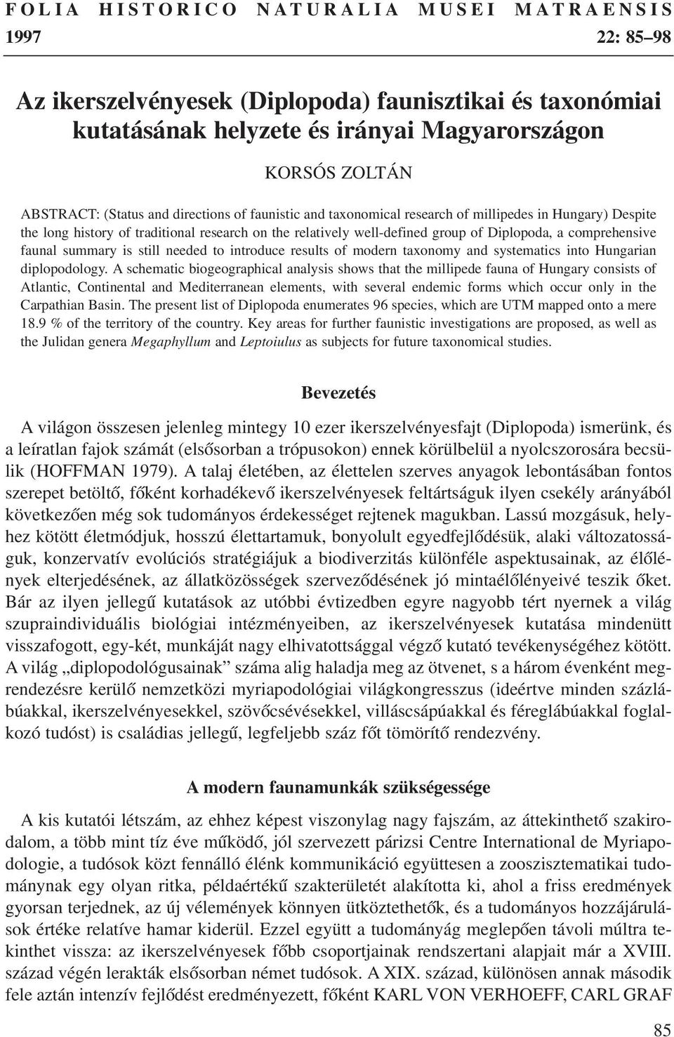 summary is still needed to introduce results of modern taxonomy and systematics into Hungarian diplopodology.