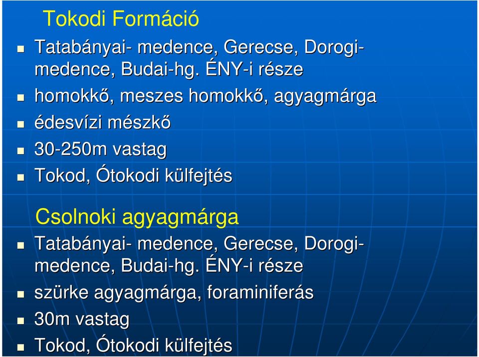 Tokod, Ótokodi külfejtés Csolnoki agyagmárga Tatabányai nyai- medence, Gerecse, Dorogi-