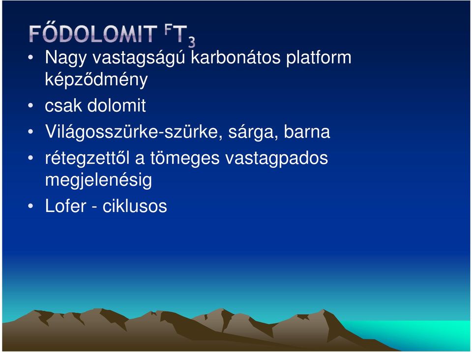 Világosszürke-szürke, sárga, barna