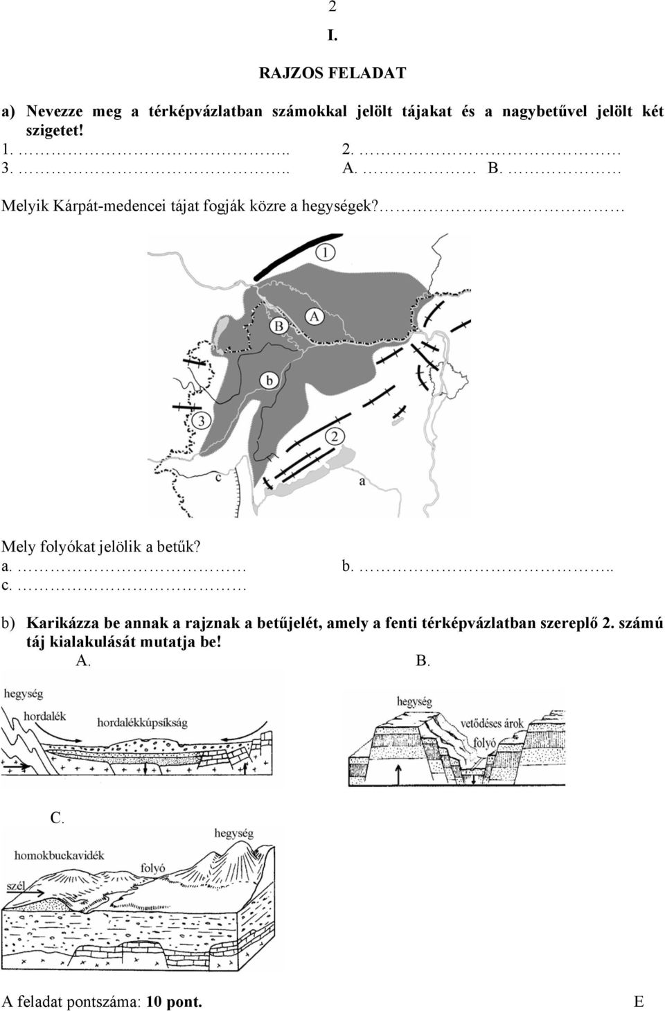 Mely folyókat jelölik a betűk? a. b... c.