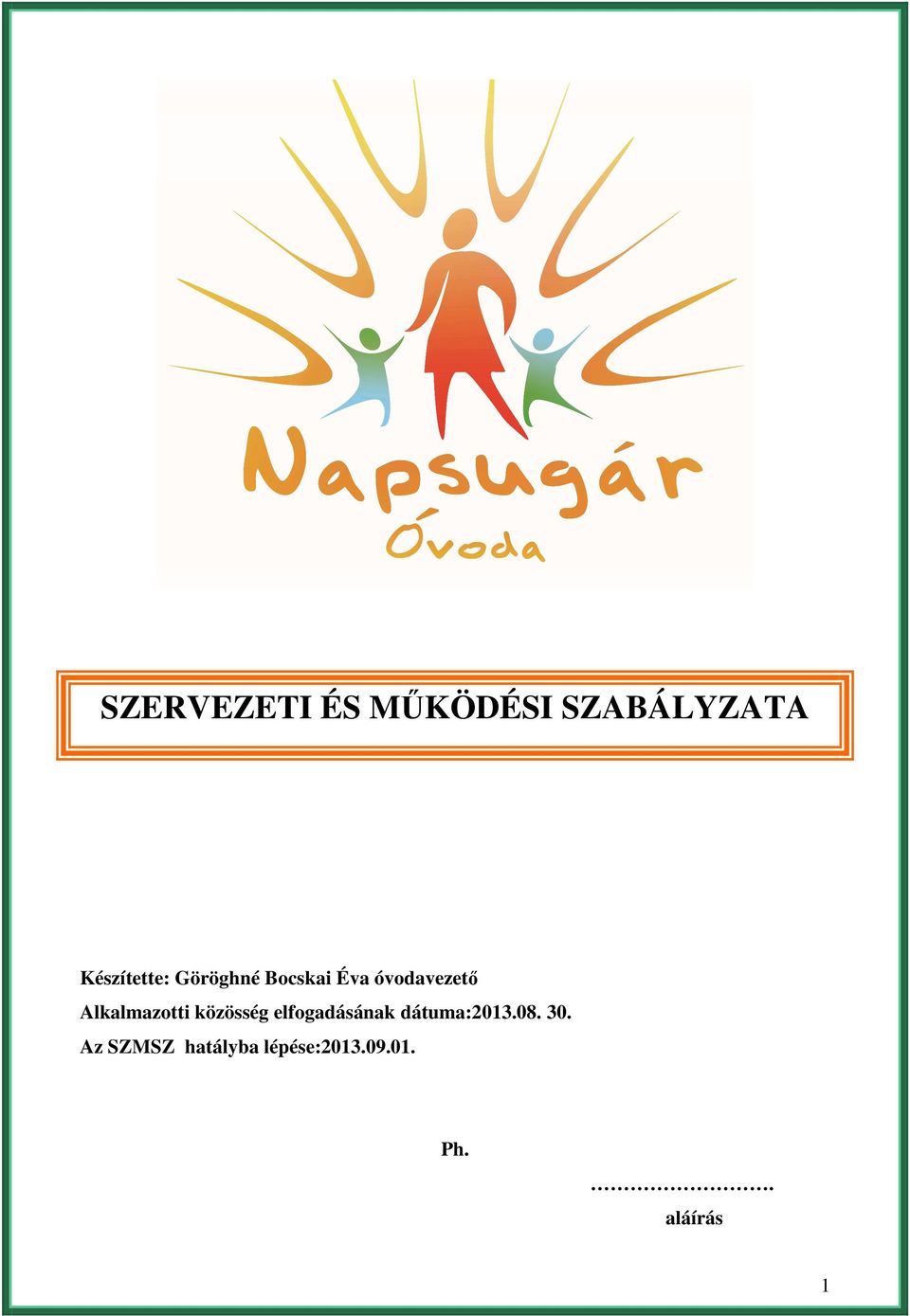közösség elfogadásának dátuma:2013.08. 30.