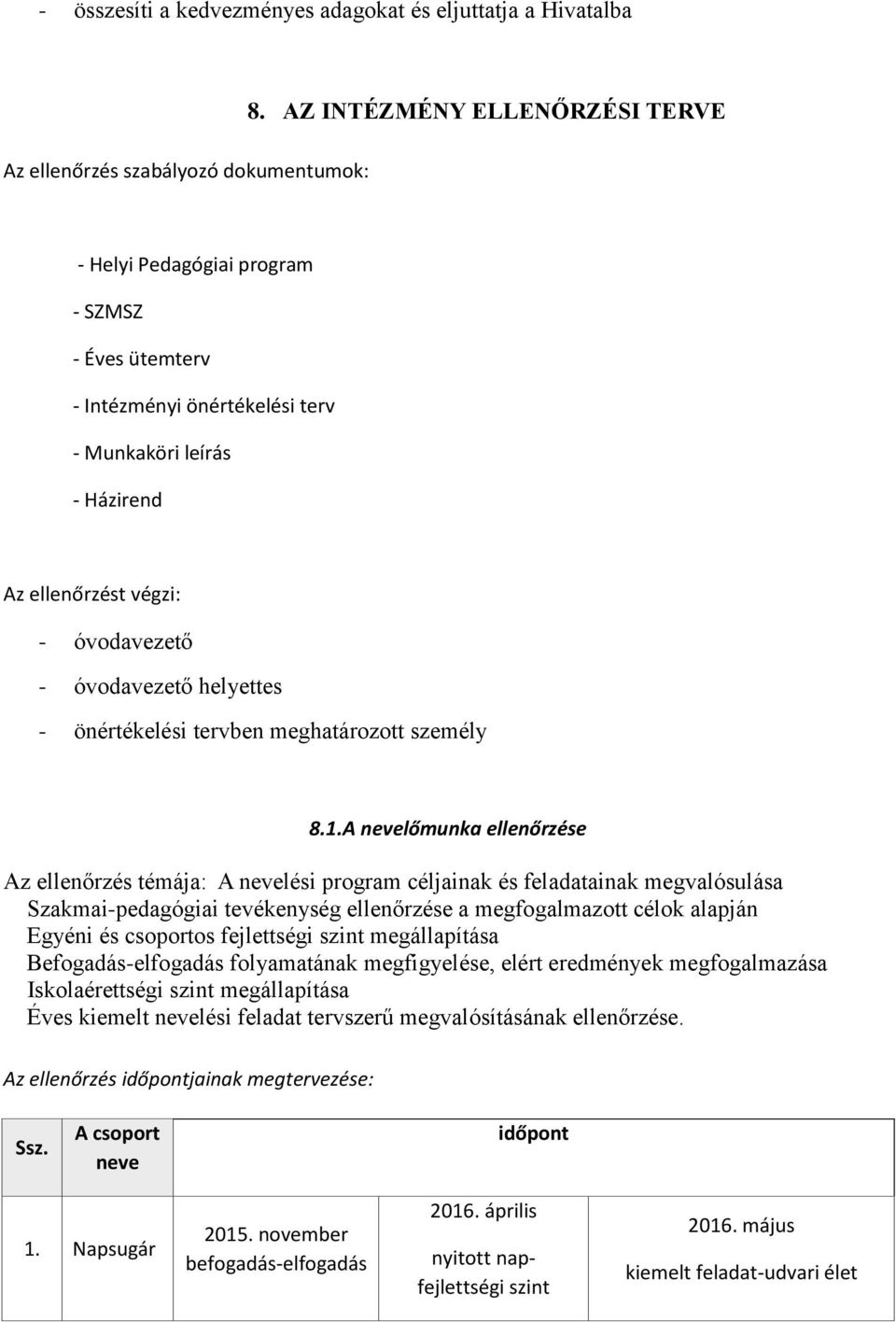 helyettes - önértékelési tervben meghatározott személy 8.1.