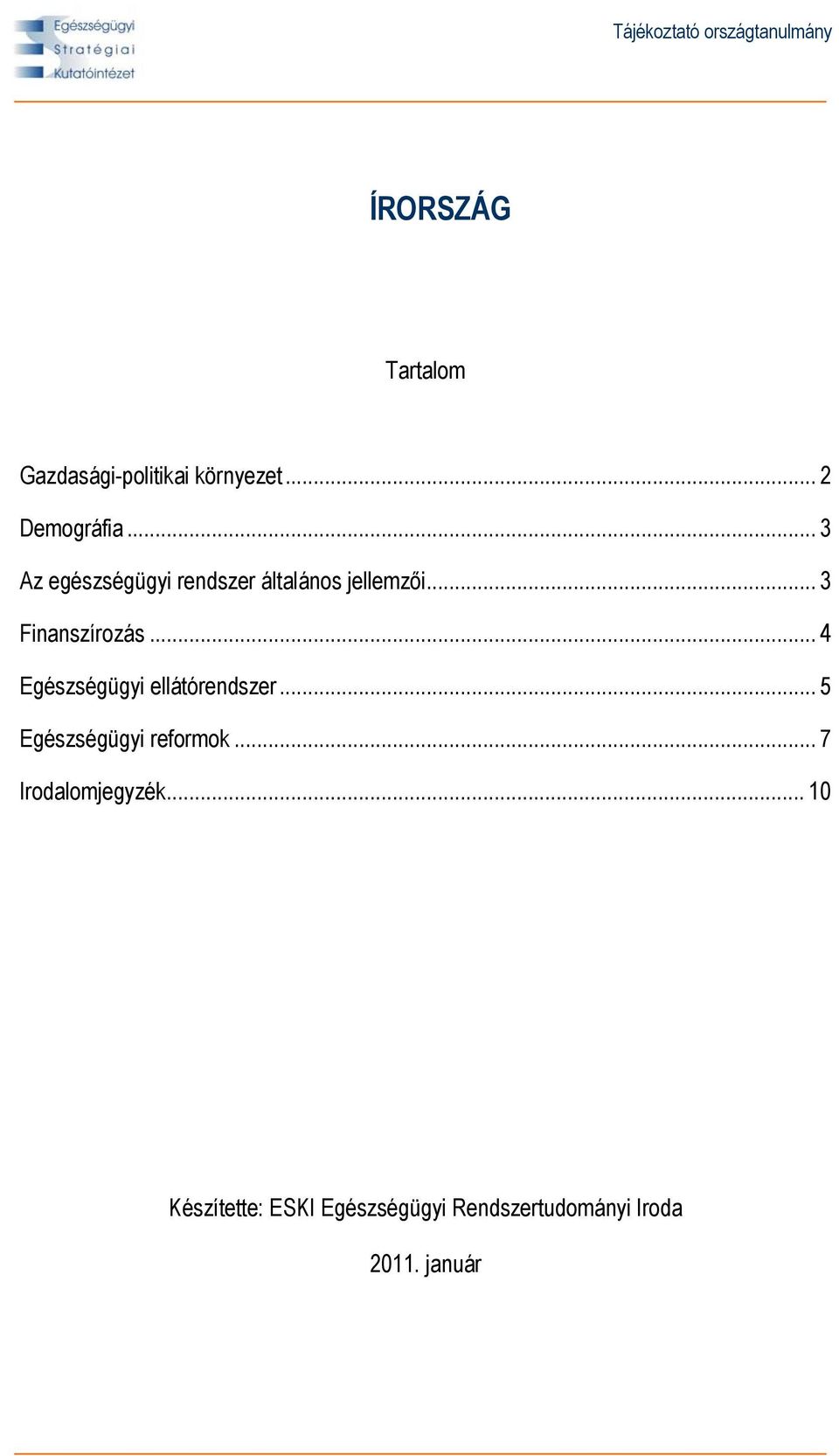 .. 3 Finanszírozás... 4 Egészségügyi ellátórendszer... 5 Egészségügyi reformok.