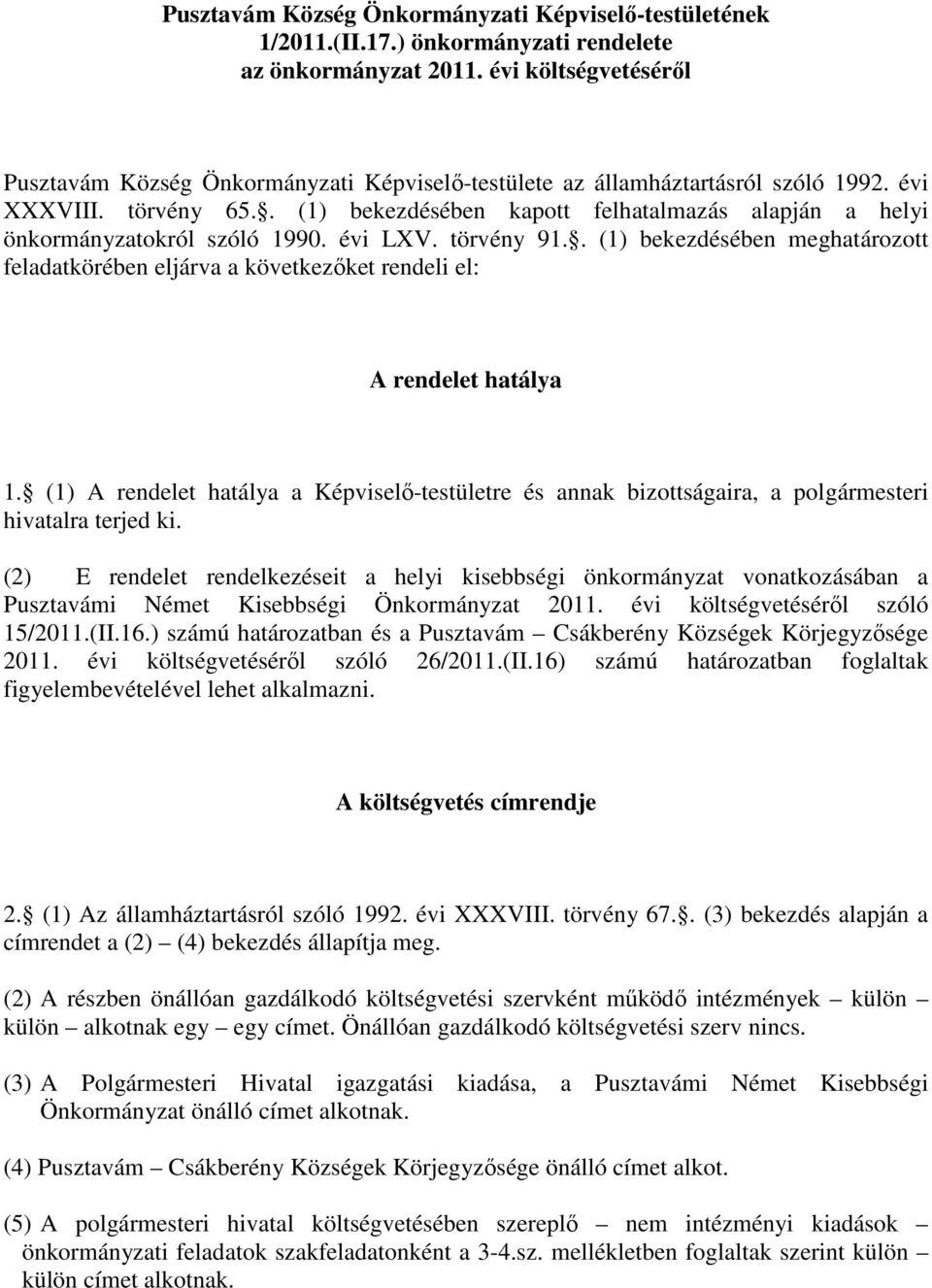 . (1) bekezdésében kapott felhatalmazás alapján a helyi önkormányzatokról szóló 1990. évi LXV. törvény 91.