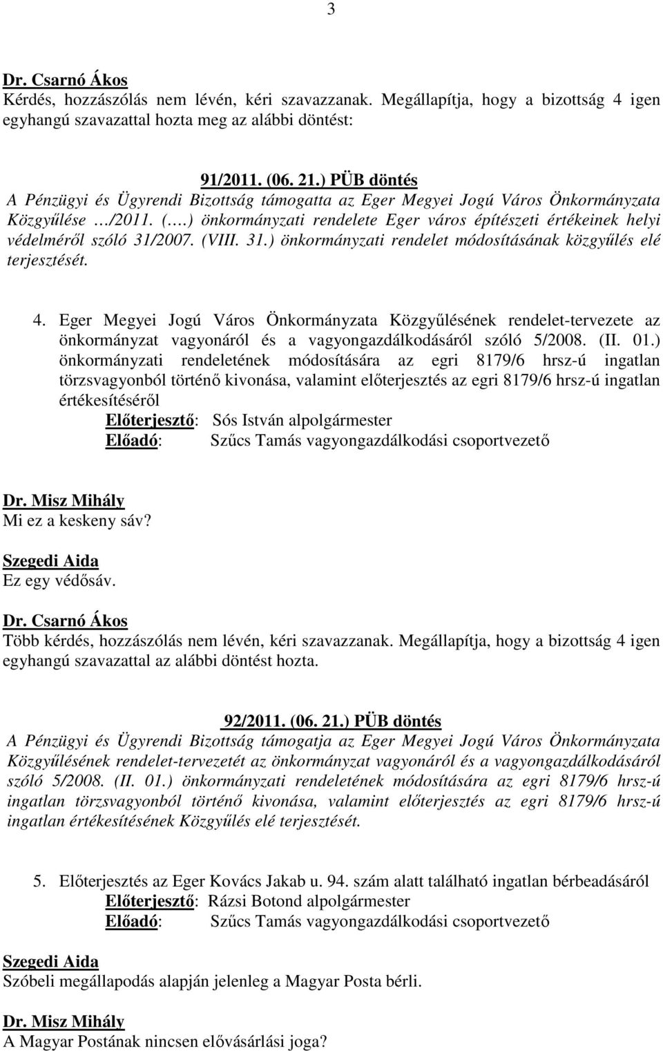 Eger Megyei Jogú Város Önkormányzata Közgyűlésének rendelet-tervezete az önkormányzat vagyonáról és a vagyongazdálkodásáról szóló 5/2008. (II. 01.