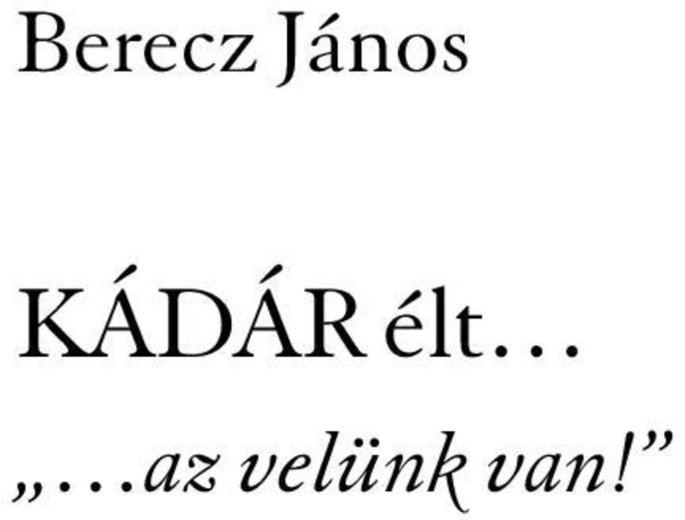 KÁDÁR élt