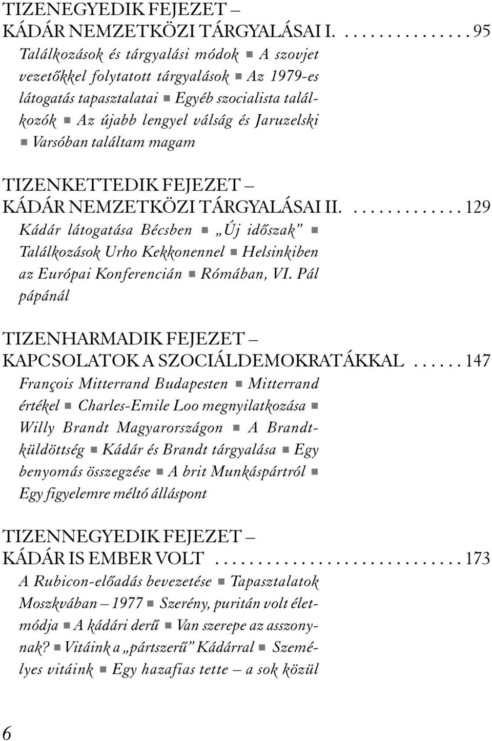 Jaruzelski # Varsóban találtam magam TIZENKETTEDIK FEJEZET KÁDÁR NEMZETKÖZI TÁRGYALÁSAI II.