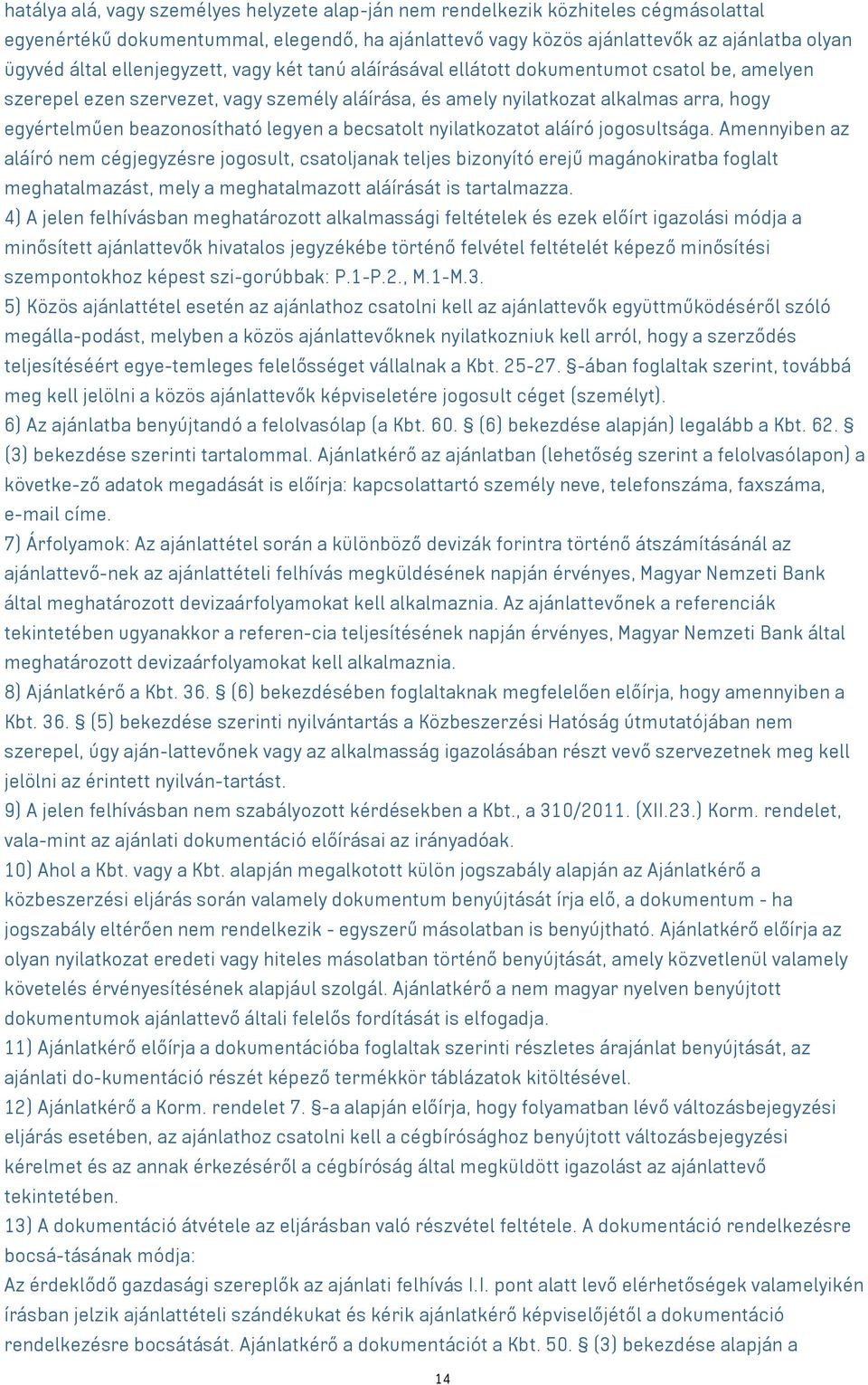 nyilatkozatot aláíró jogosultsága.