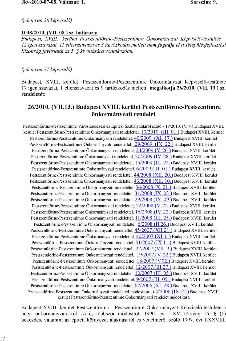 kerület Pestszentlőrinc-Pestszentimre önkormányzati rendelet Pestszentlőrinc Pestszentimre Városrendezési és Építési Szabályzatáról szóló - 19/2010. (V. 4.) Budapest XVIII.