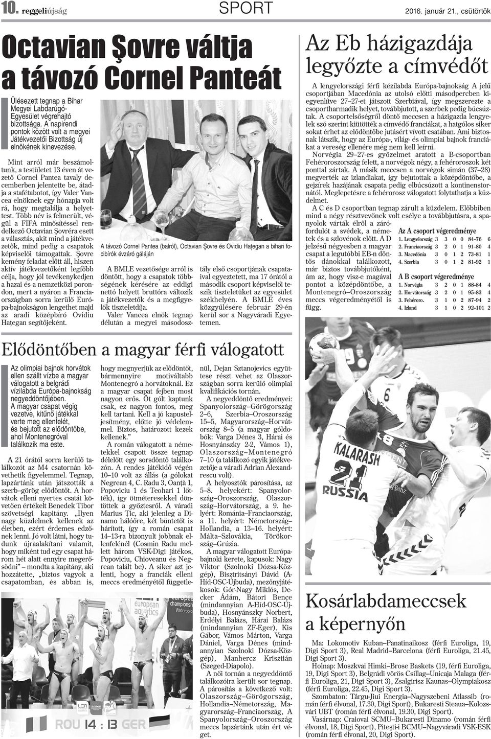 Mint arról már beszámoltunk, a testületet 13 éven át vezetõ Cornel Pantea tavaly decemberben jelentette be, átadja a stafétabotot, így Valer Vancea elnöknek egy hónapja volt rá, hogy megtalálja a