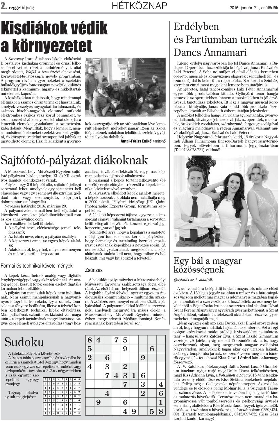 szerepeljen soronként vagy oszloponként, továbbá a 3 3-as négyzetekben is csak egyszer szerepelhet egy-egy számjegy.