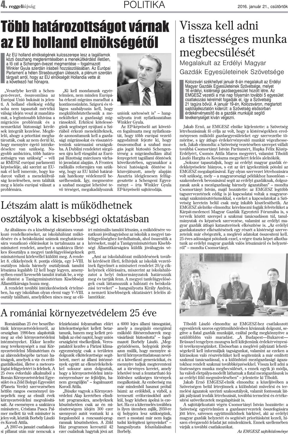 Schengen-övezet megmentése fogalmazott Winkler Gyula szerdán írásbeli hozzászólásában.