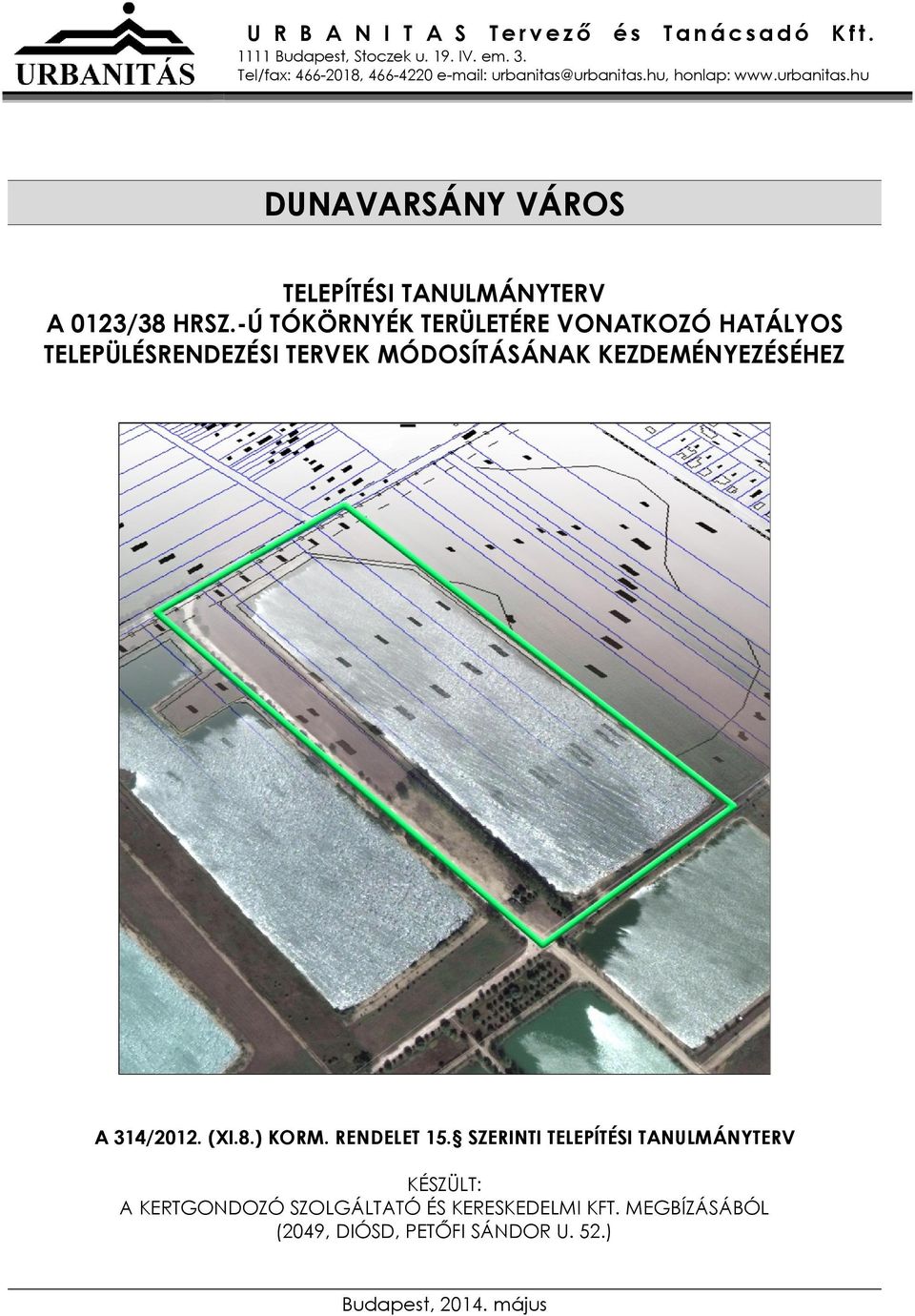 -Ú TÓKÖRNYÉK TERÜLETÉRE VONATKOZÓ HATÁLYOS TELEPÜLÉSRENDEZÉSI TERVEK MÓDOSÍTÁSÁNAK KEZDEMÉNYEZÉSÉHEZ A 314/2012. (XI.8.) KORM.