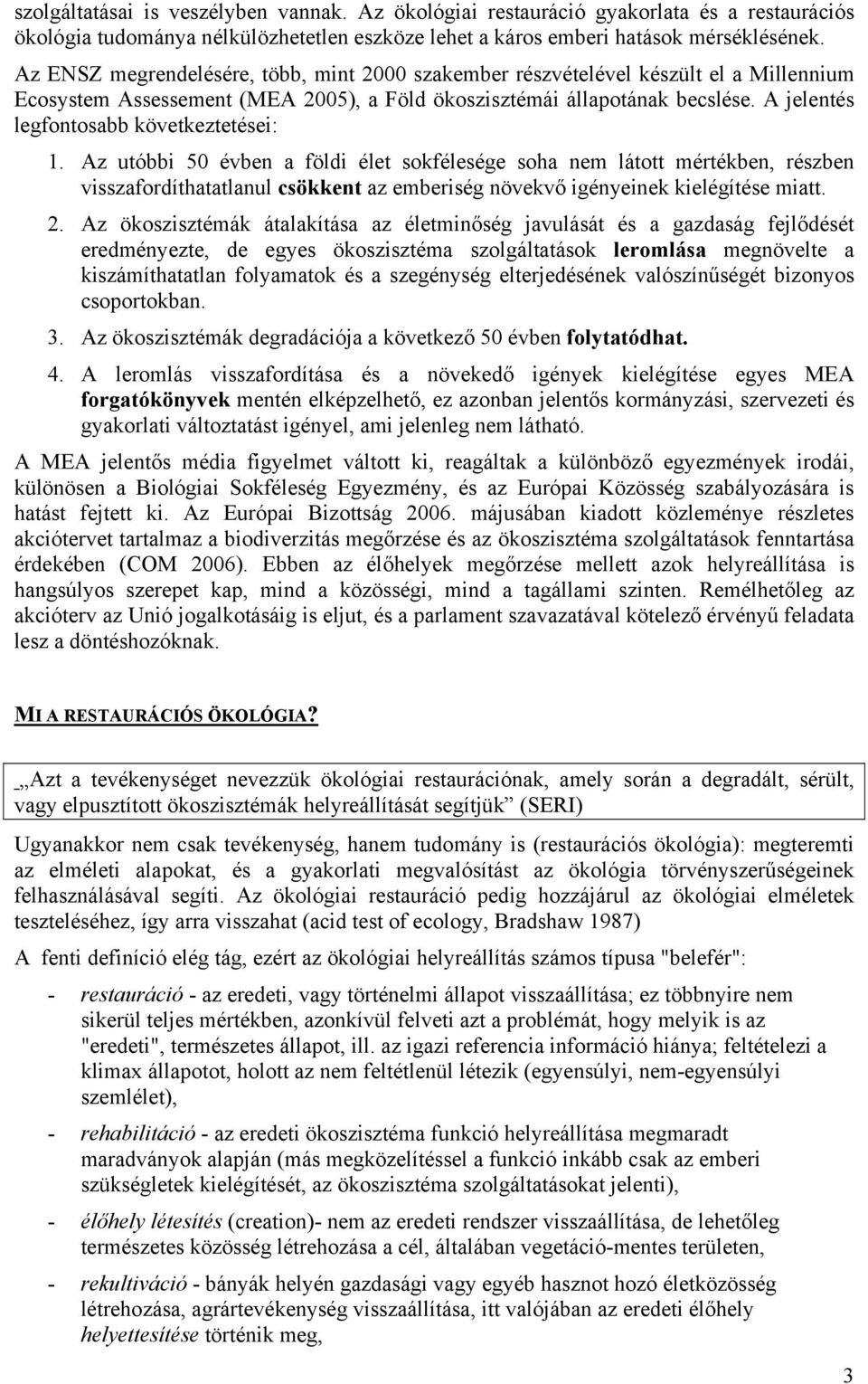 A jelentés legfontosabb következtetései: 1.