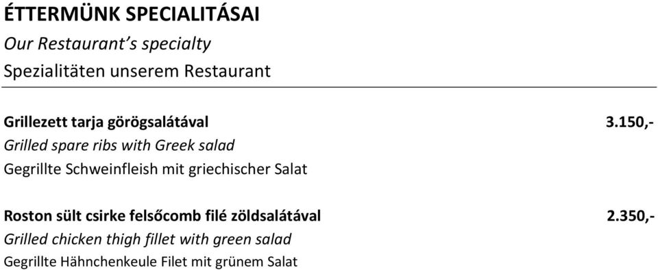 150,- Grilled spare ribs with Greek salad Gegrillte Schweinfleish mit griechischer Salat