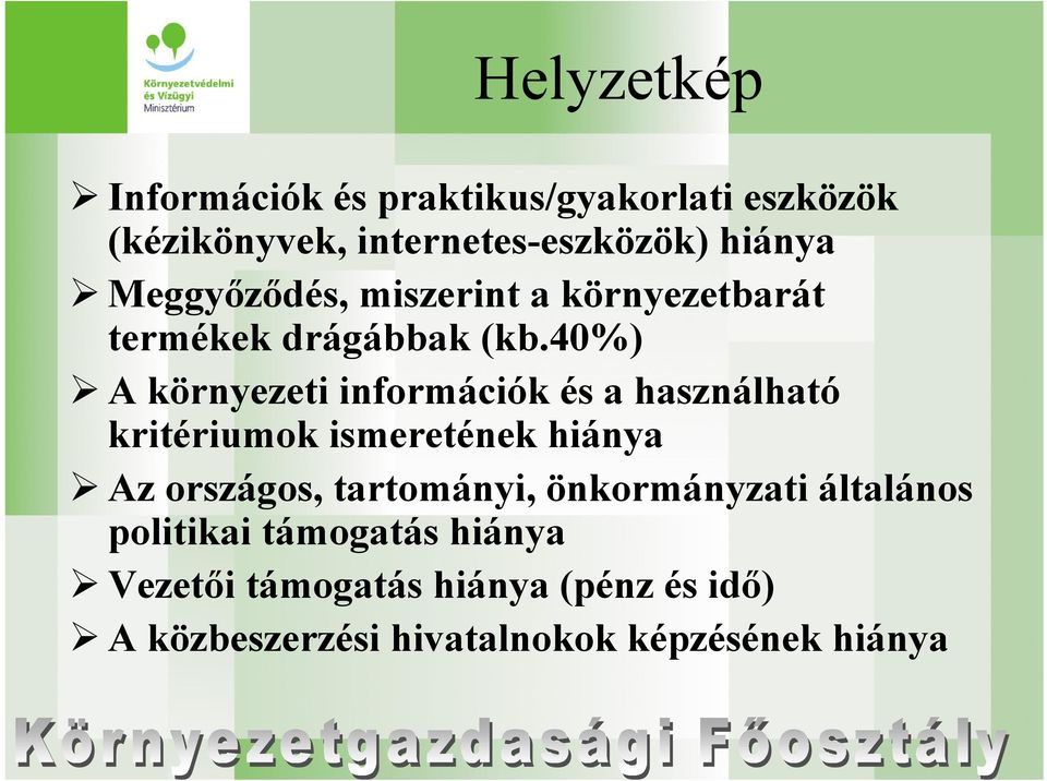 40%) A környezeti információk és a használható kritériumok ismeretének hiánya Az országos,