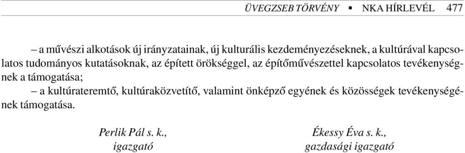 építõmûvészettel kapcsolatos tevékenységnek a támogatása; a kultúrateremtõ, kultúraközvetítõ,