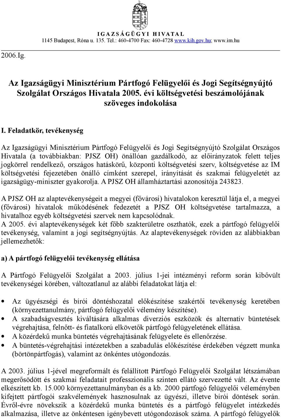 I G A Z S Á G Ü G Y I H I VA T A L 1145 Budapest, Róna u Tel.: Fax: - PDF  Ingyenes letöltés