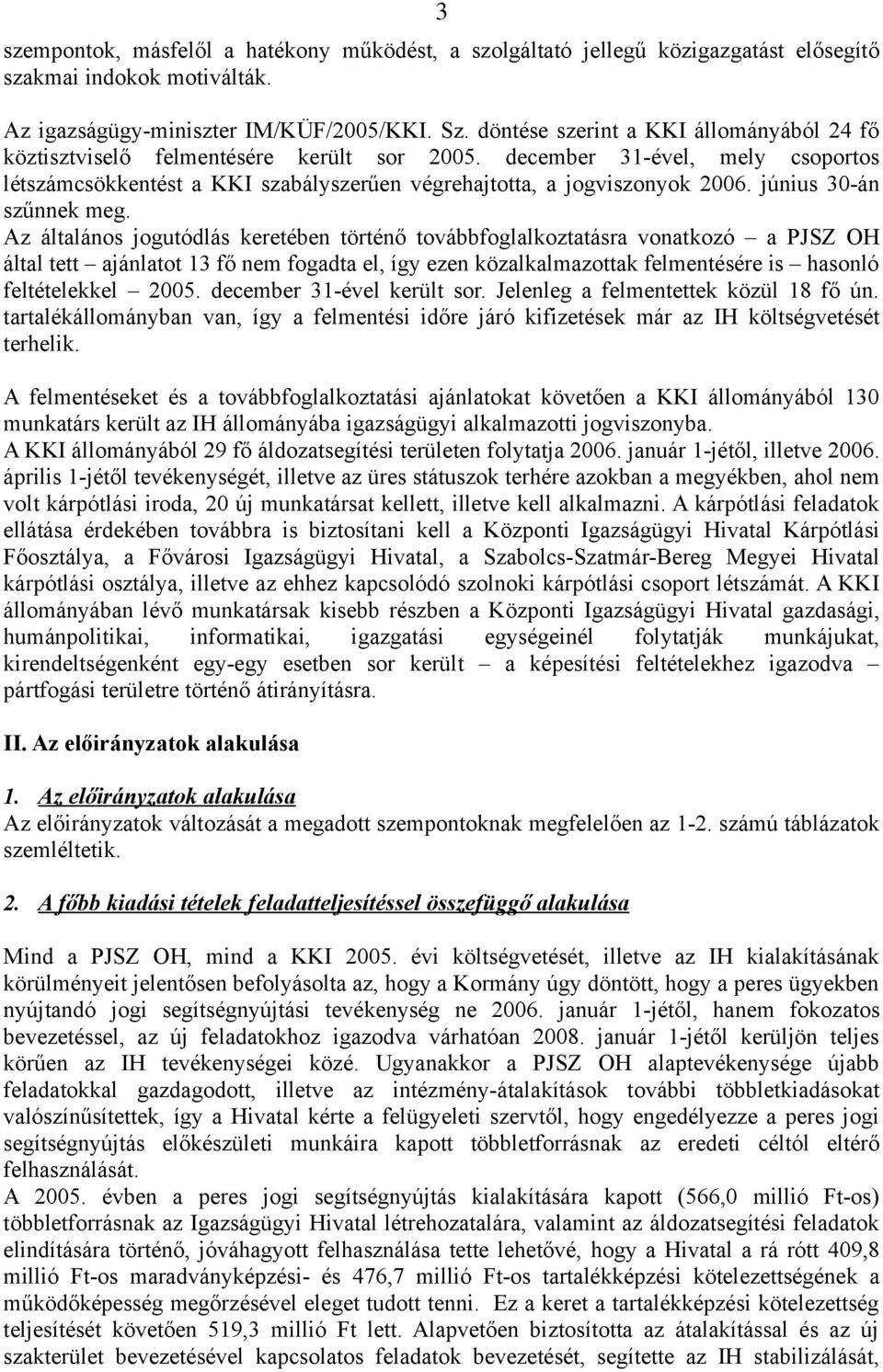 június 30-án szűnnek meg.