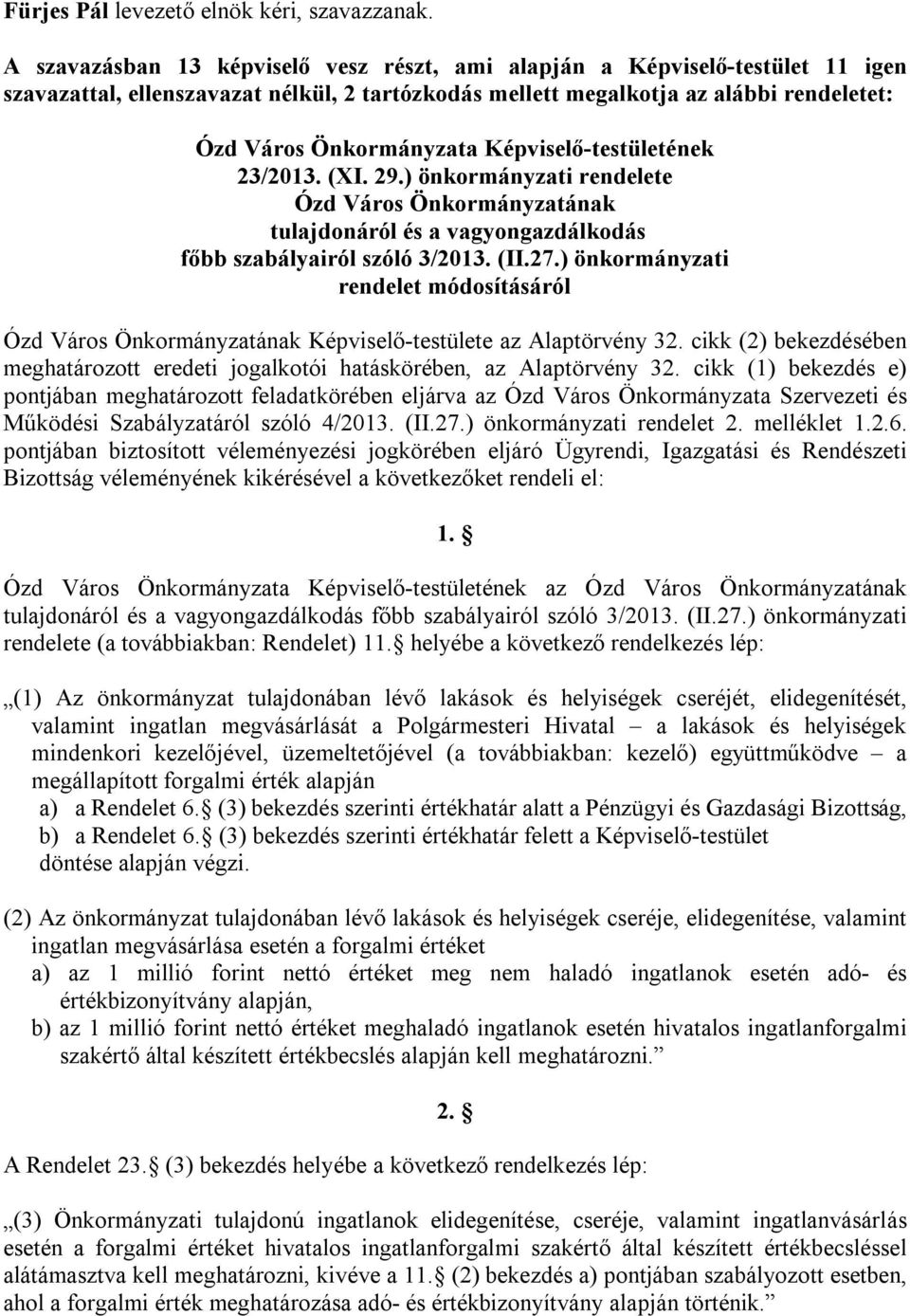 Képviselő-testületének 23/2013. (XI. 29.) önkormányzati rendelete Ózd Város Önkormányzatának tulajdonáról és a vagyongazdálkodás főbb szabályairól szóló 3/2013. (II.27.