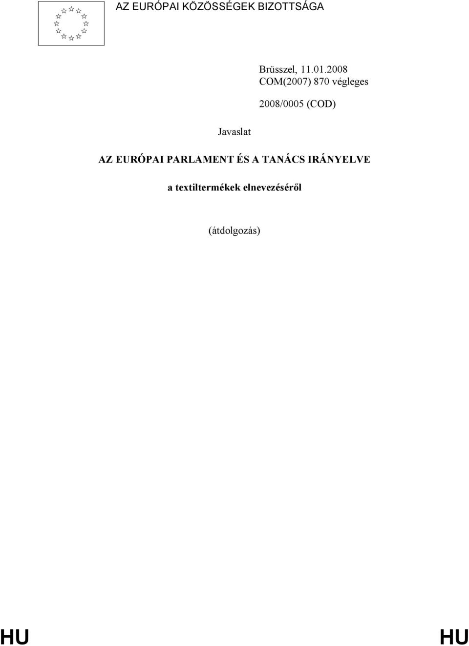 2008 COM(2007) 870 végleges 2008/0005 (COD) AZ