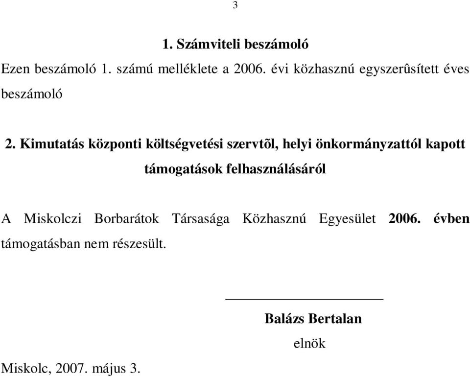 Kimutatás központi költségvetési szervtõl, helyi önkormányzattól kapott