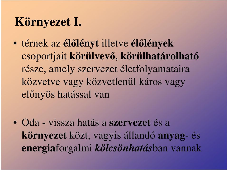 körülhatárolható része, amely szervezet életfolyamataira közvetve vagy
