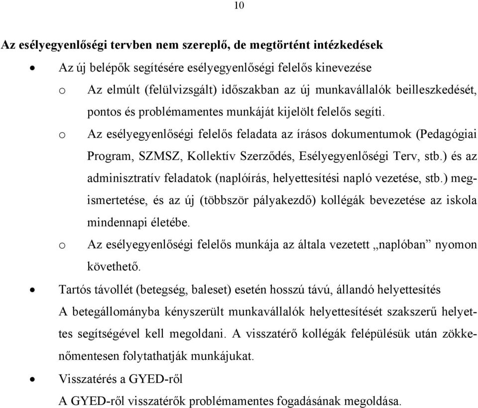 o Az esélyegyenlőségi felelős feladata az írásos dokumentumok (Pedagógiai Program, SZMSZ, Kollektív Szerződés, Esélyegyenlőségi Terv, stb.