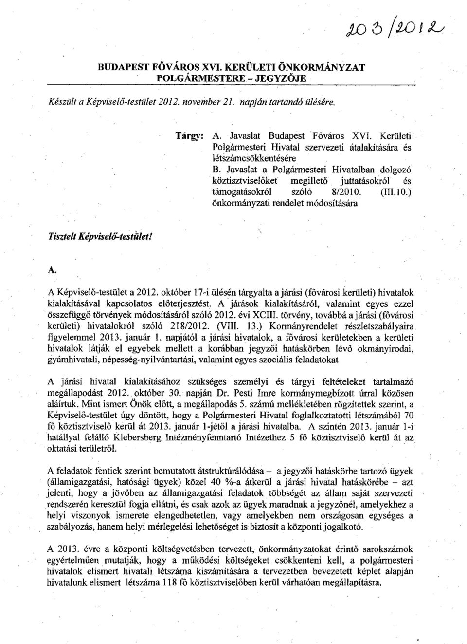 (III. 10.) önkormányzati rendelet módosítására Tisztelt Képviselő-testület! A. A Képviselő-testület a 2012.