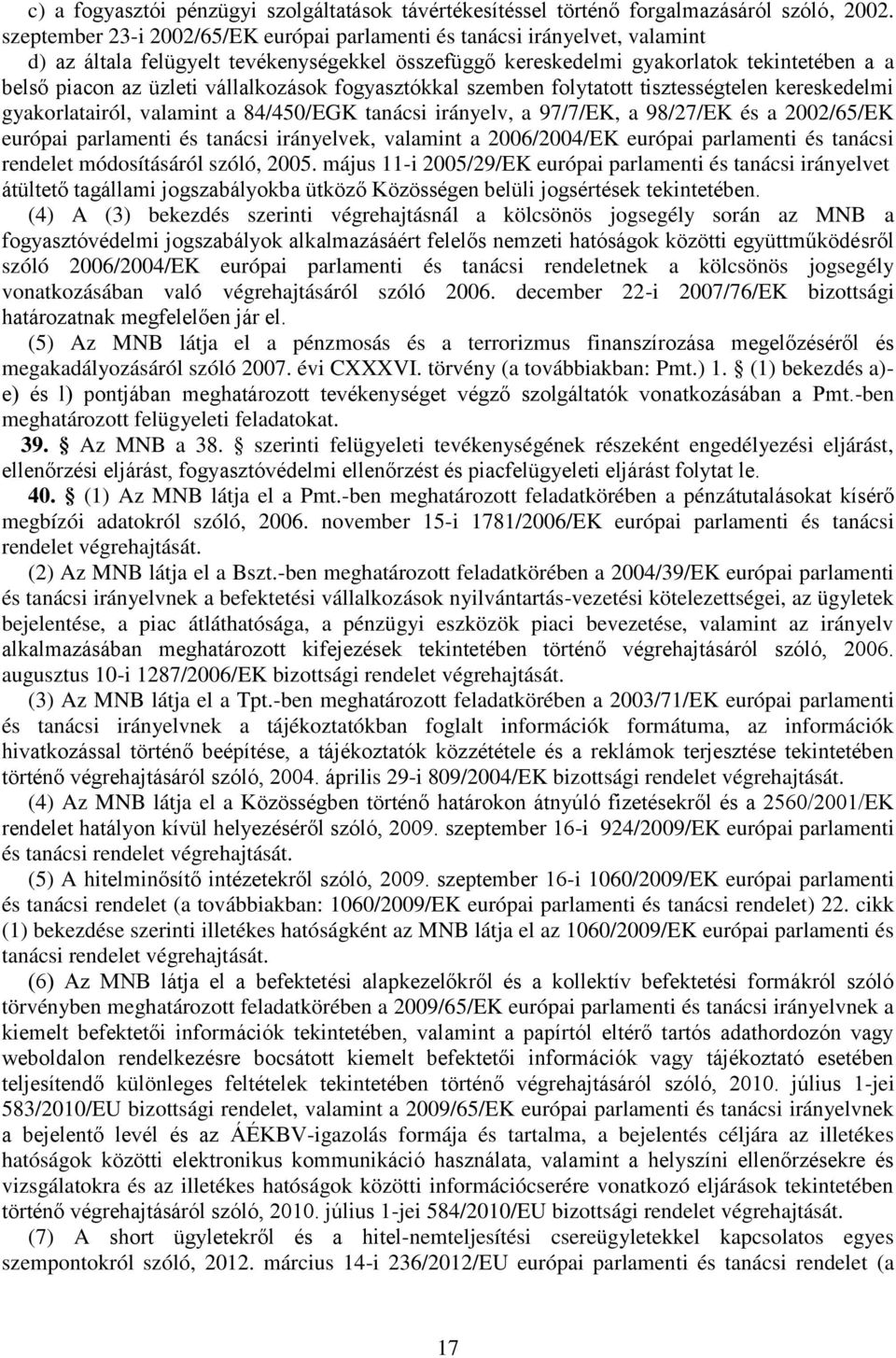 vállalkozások fogyasztókkal szemben folytatott tisztességtelen kereskedelmi gyakorlatairól, valamint a 84/450/EGK tanácsi irányelv, a 97/7/EK, a 98/27/EK és a 2002/65/EK európai parlamenti és tanácsi