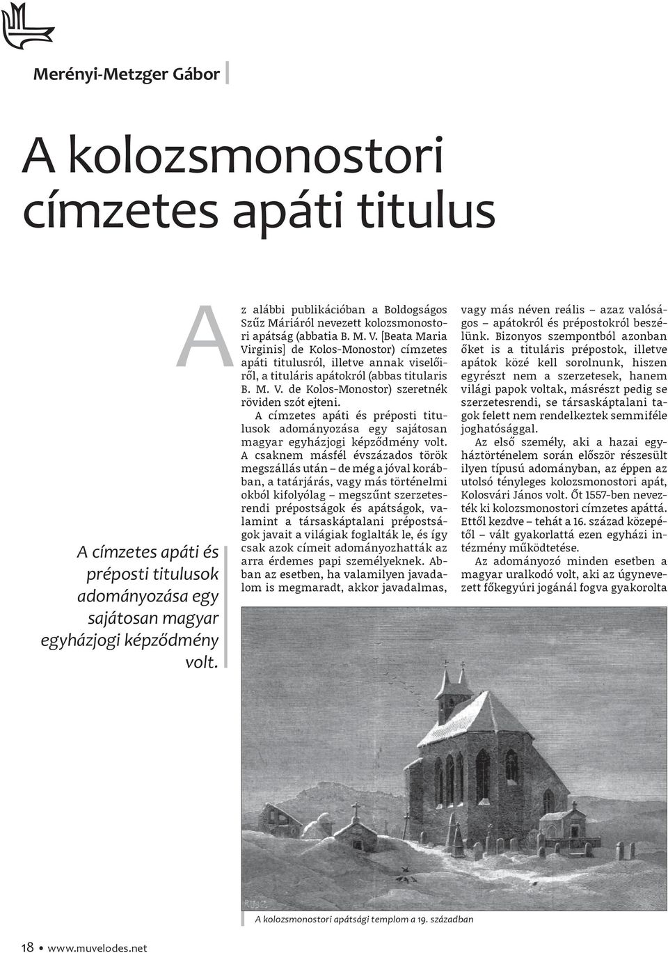 [Beata Maria Virginis] de Kolos-Monostor) címzetes apáti titulusról, illetve annak viselőiről, a tituláris apátokról (abbas titularis B. M. V. de Kolos-Monostor) szeretnék röviden szót ejteni.
