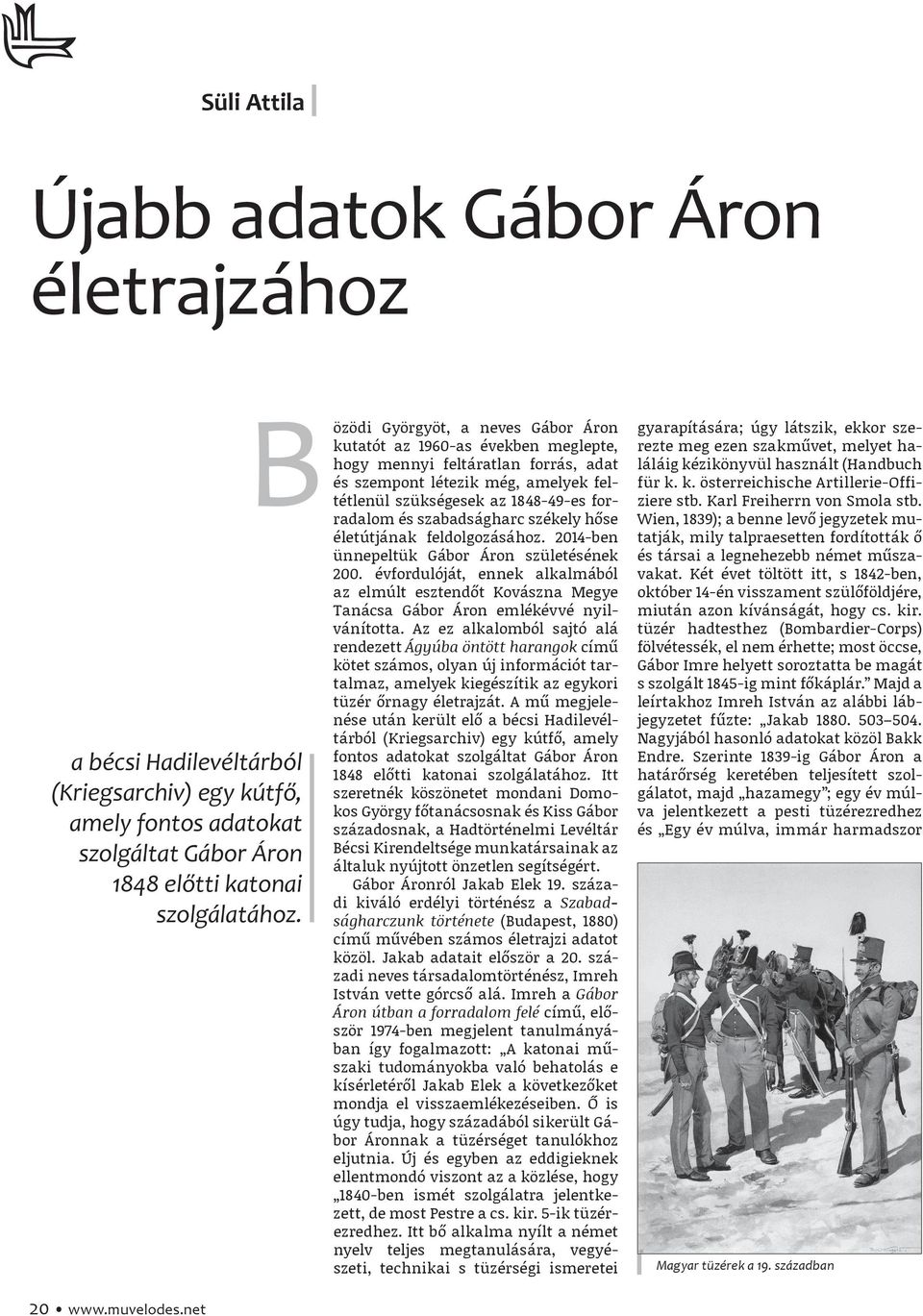 szabadságharc székely hőse életútjának feldolgozásához. 2014-ben ünnepeltük Gábor Áron születésének 200.
