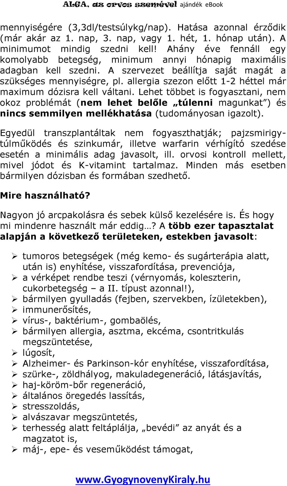 allergia szezon előtt 1-2 héttel már maximum dózisra kell váltani.