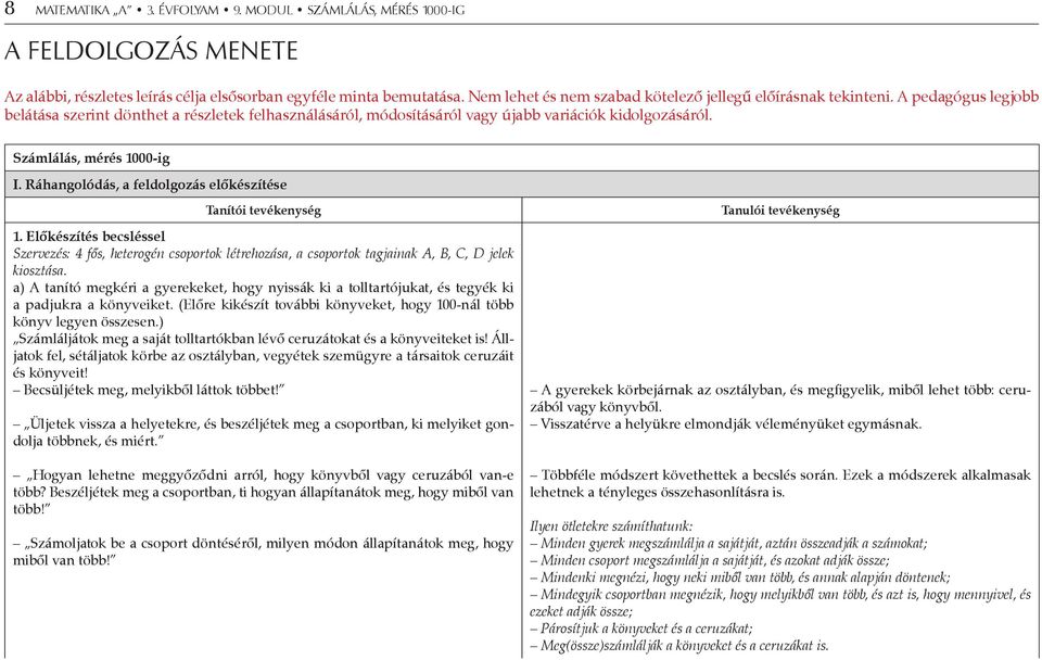 Számlálás, mérés 1000-ig I. Ráhangolódás, a feldolgozás előkészítése Tanítói tevékenység 1.