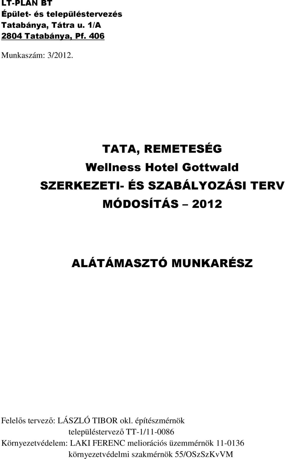 TATA, REMETESÉG Wellness Hotel Gottwald SZERKEZETI- ÉS SZABÁLYOZÁSI TERV MÓDOSÍTÁS 2012 ALÁTÁMASZTÓ