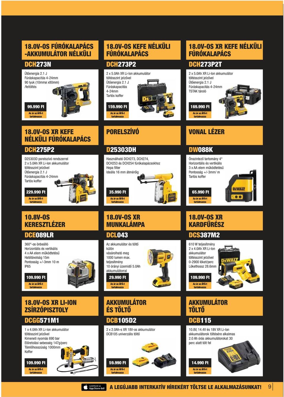 990 Ft 169.990 Ft 18.0V-OS XR KEFE PORELSZÍVÓ VONAL LÉZER NÉLKÜLI FÚRÓKALAPÁCS DCH275P2 D25303DH DW088K D25303D porelszívó rendszerrel 2 x 5.0Ah XR Li-Ion akkumulátor Ütőenergia 2.