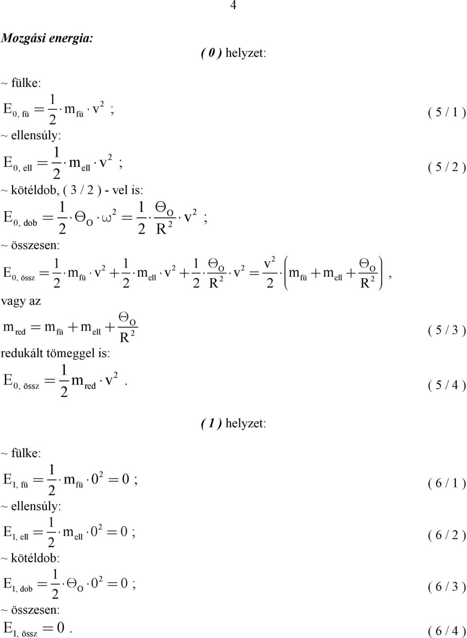 ( 5 / 3 ) redukált tömeggel is: E0 össz mred ( 5 / 4 ) ( ) helyzet: ~ lke: E m 0 0 ; ( 6