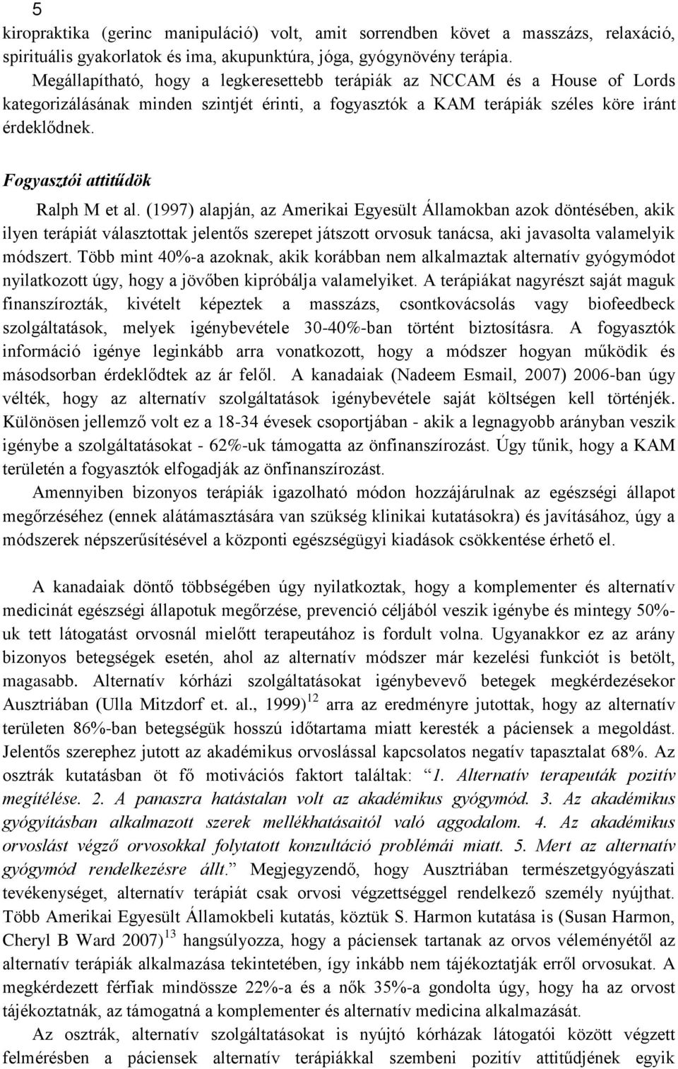 Fogyasztói attitűdök Ralph M et al.