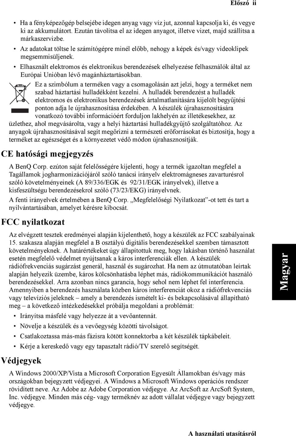 Elhasznált elektromos és elektronikus berendezések elhelyezése felhasználók által az Európai Unióban lévő magánháztartásokban.