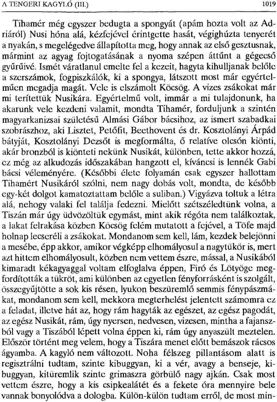 ő gesztusnak, mármint az agyag fojtogatásának a nyoma szépen átt űnt a gégecs ő gyűrűivé.