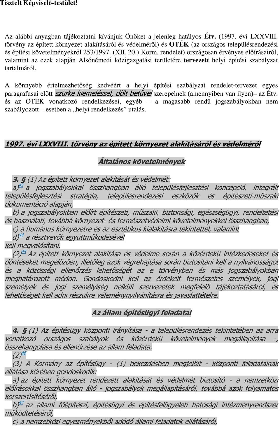 rendelet) országosan érvényes elıírásairól, valamint az ezek alapján Alsónémedi közigazgatási területére tervezett helyi építési szabályzat tartalmáról.