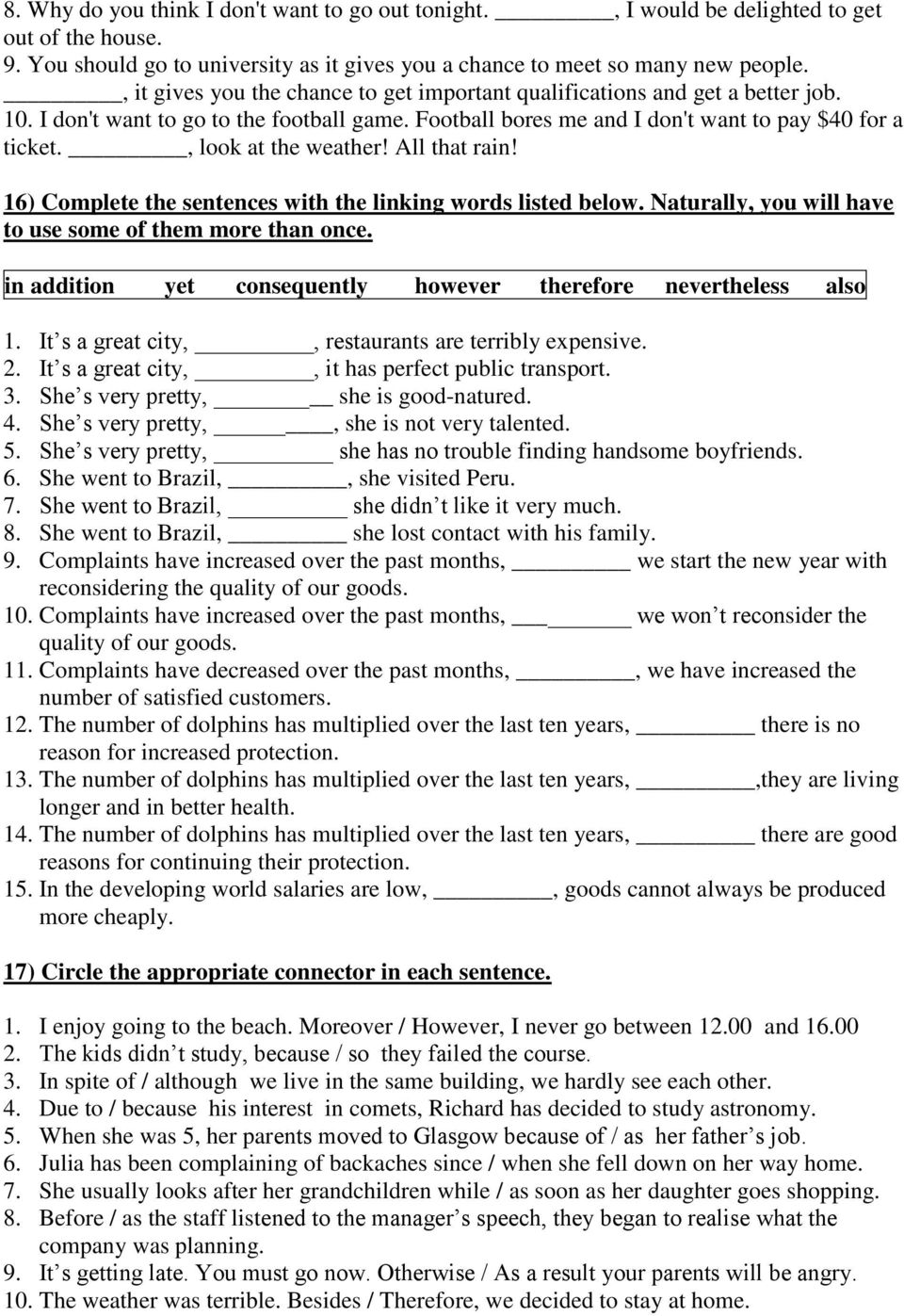 , look at the weather! All that rain! 16) Complete the sentences with the linking words listed below. Naturally, you will have to use some of them more than once.